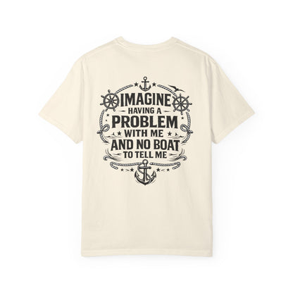 Imagine Having a Problem Tee
