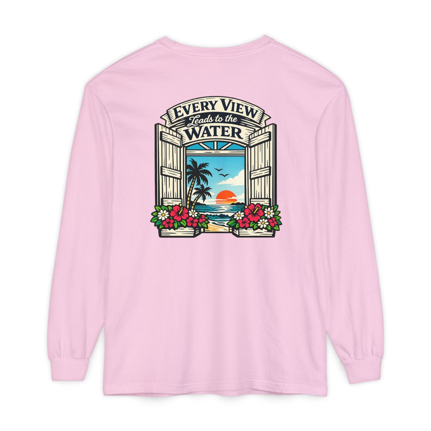 Every View Leads to the Water Long Sleeve T-Shirt