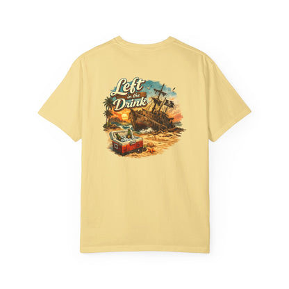 Left in the Drink Tee
